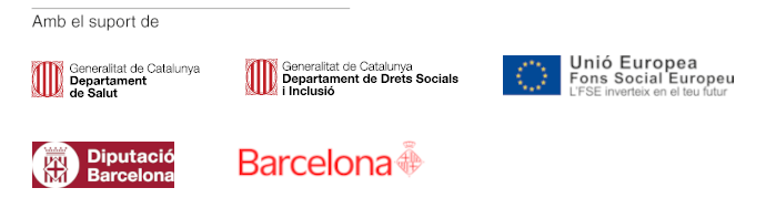 Amb el suport de: Generalitat de Catalunya, Departament de Salut i Departament de Drets Socials, Fons Social Europeu, Diputació de Barcelona i Ajuntament de Barcelona